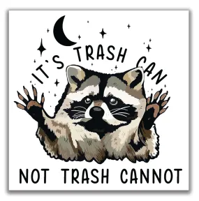 Its trash can not trash cannot | Waterproof Vinyl Decal | 3.5in